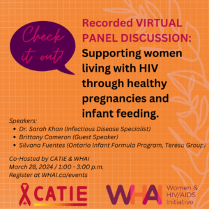Supporting women living with HIV through healthy pregnancies and infant feeding A panel discussion co-hosted by CATIE WHAI